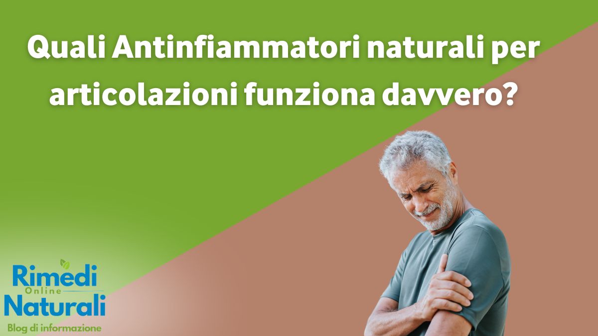 Antinfiammatori naturali per articolazioni