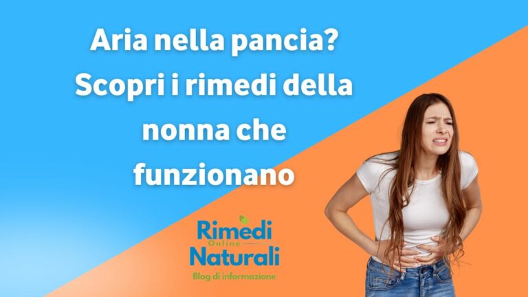 Aria nella pancia rimedi della nonna